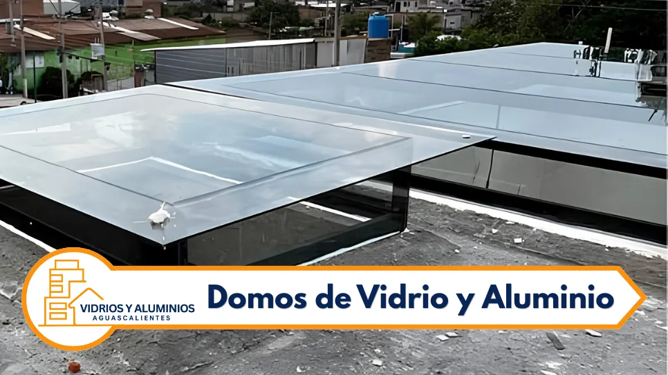 Domos de cristal templado en Aguascalientes